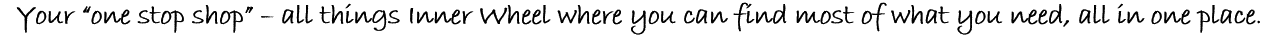 Your “one stop shop” – all things Inner Wheel where you can find most of what you need, all in one place.